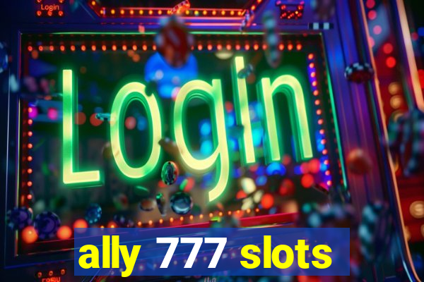 ally 777 slots